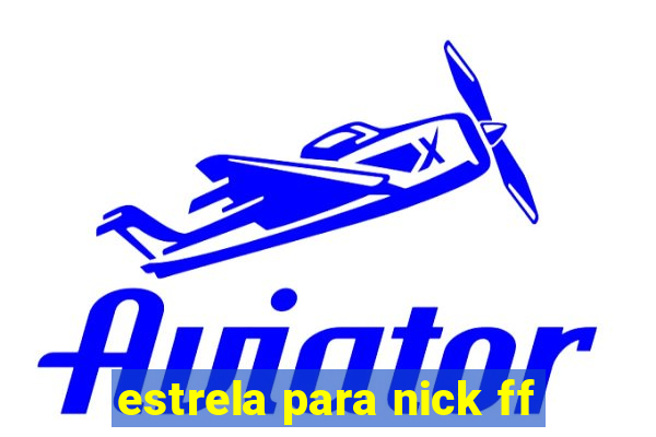 estrela para nick ff